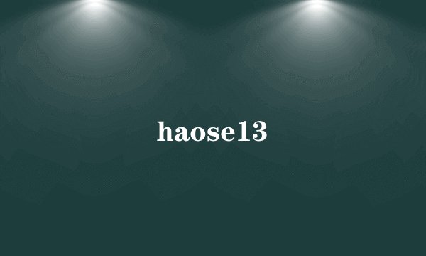 haose13