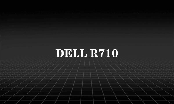 DELL R710