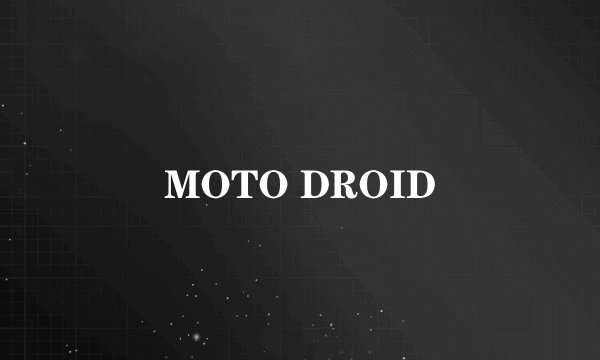 MOTO DROID