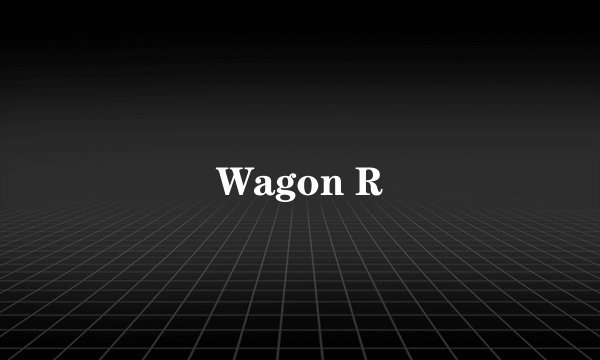 Wagon R