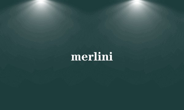 merlini