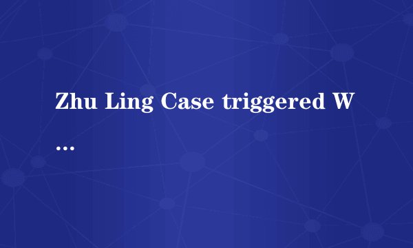 Zhu Ling Case triggered White House with Petitions