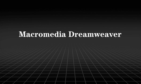 Macromedia Dreamweaver