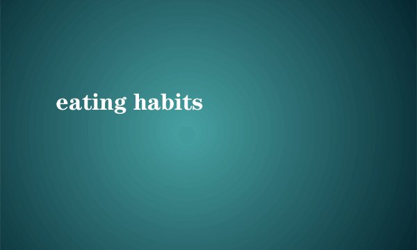 eating habits