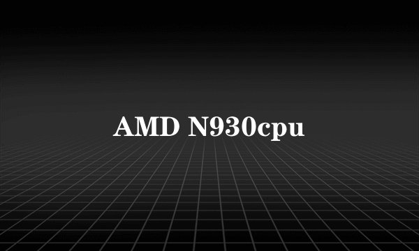 AMD N930cpu