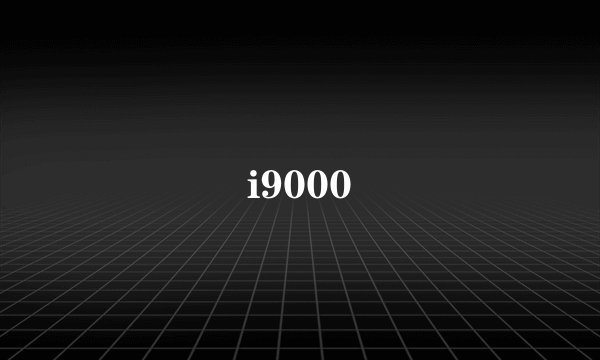 i9000
