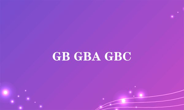 GB GBA GBC