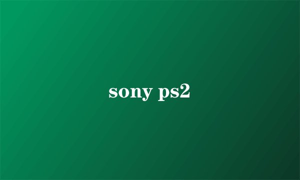 sony ps2