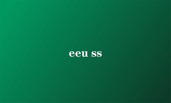 eeu ss