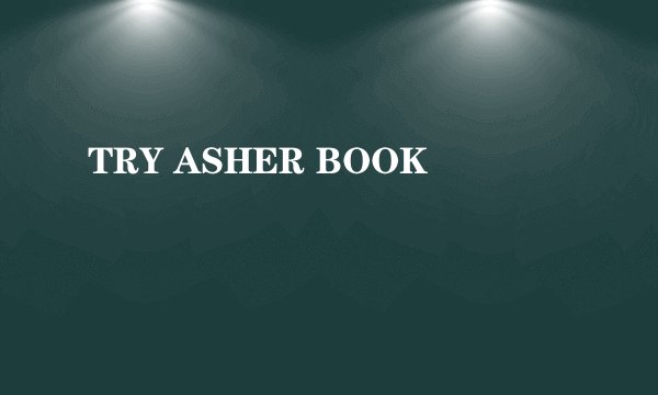 TRY ASHER BOOK